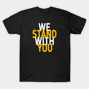 we stand with you T-Shirt